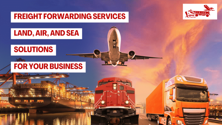 Freight Forwarding Services: Land, Air, and Sea Solutions for Your Business